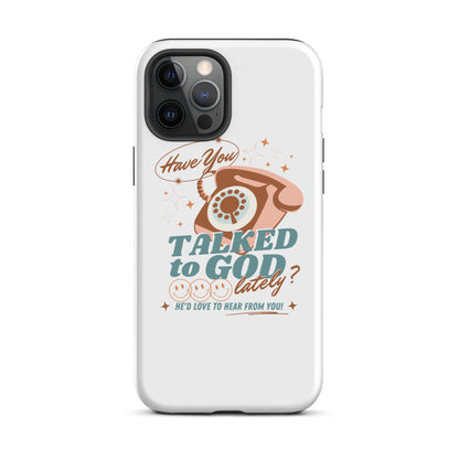 Have you Talked to God Lately Tough Case for iPhone®
