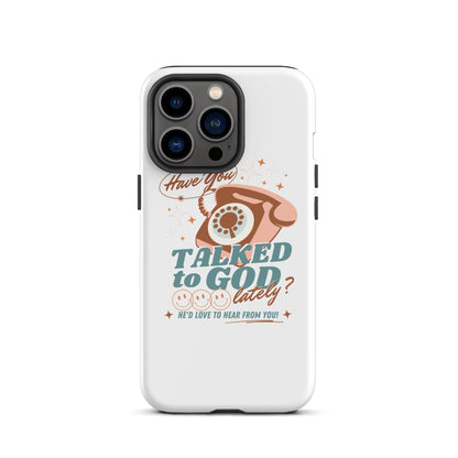 Have you Talked to God Lately Tough Case for iPhone®