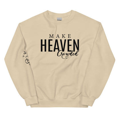 Make Heaven Crowded Unisex Sweatshirt