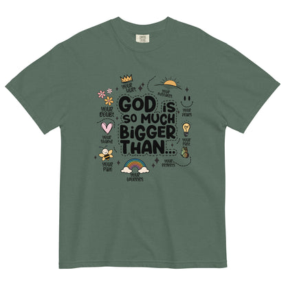 God is Much Bigger....Unisex garment-dyed heavyweight t-shirt