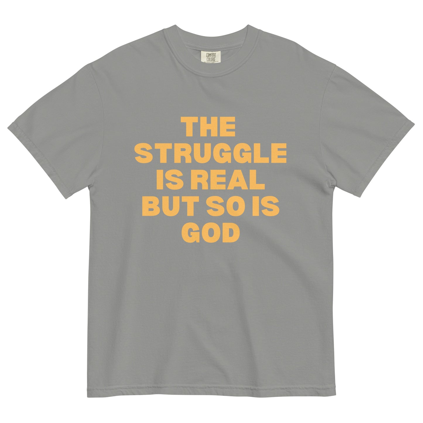 The Struggle is Real but so is God Unisex garment-dyed heavyweight t-shirt