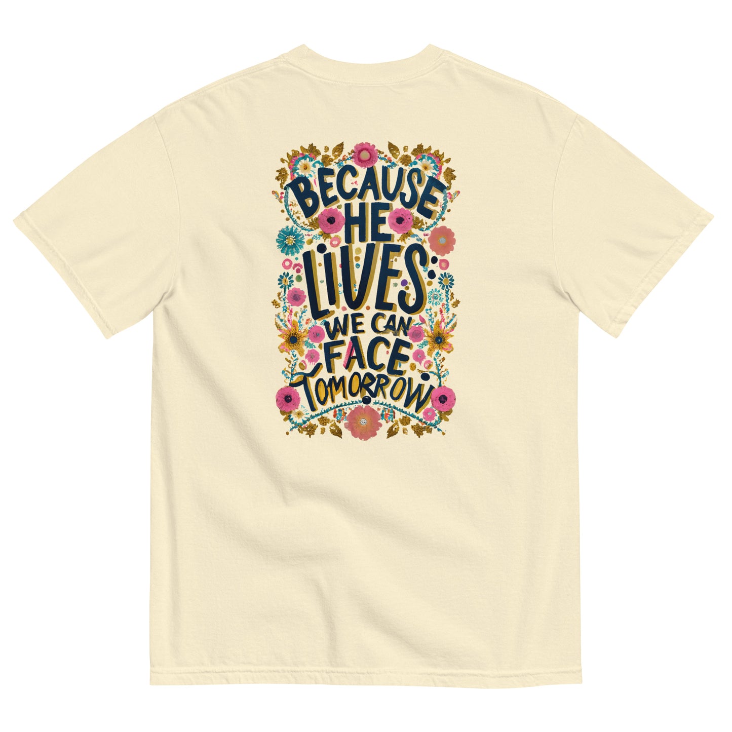 Because he Lives we can Face Tomorrow Unisex garment-dyed heavyweight t-shirt