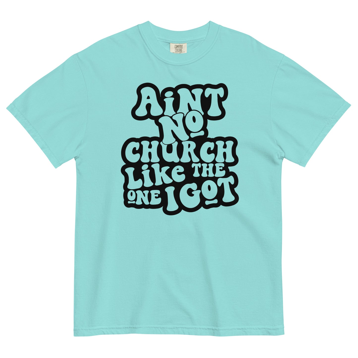 Ain't No Church Like the One I Got Unisex garment-dyed heavyweight t-shirt