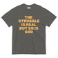 The Struggle is Real but so is God Unisex garment-dyed heavyweight t-shirt