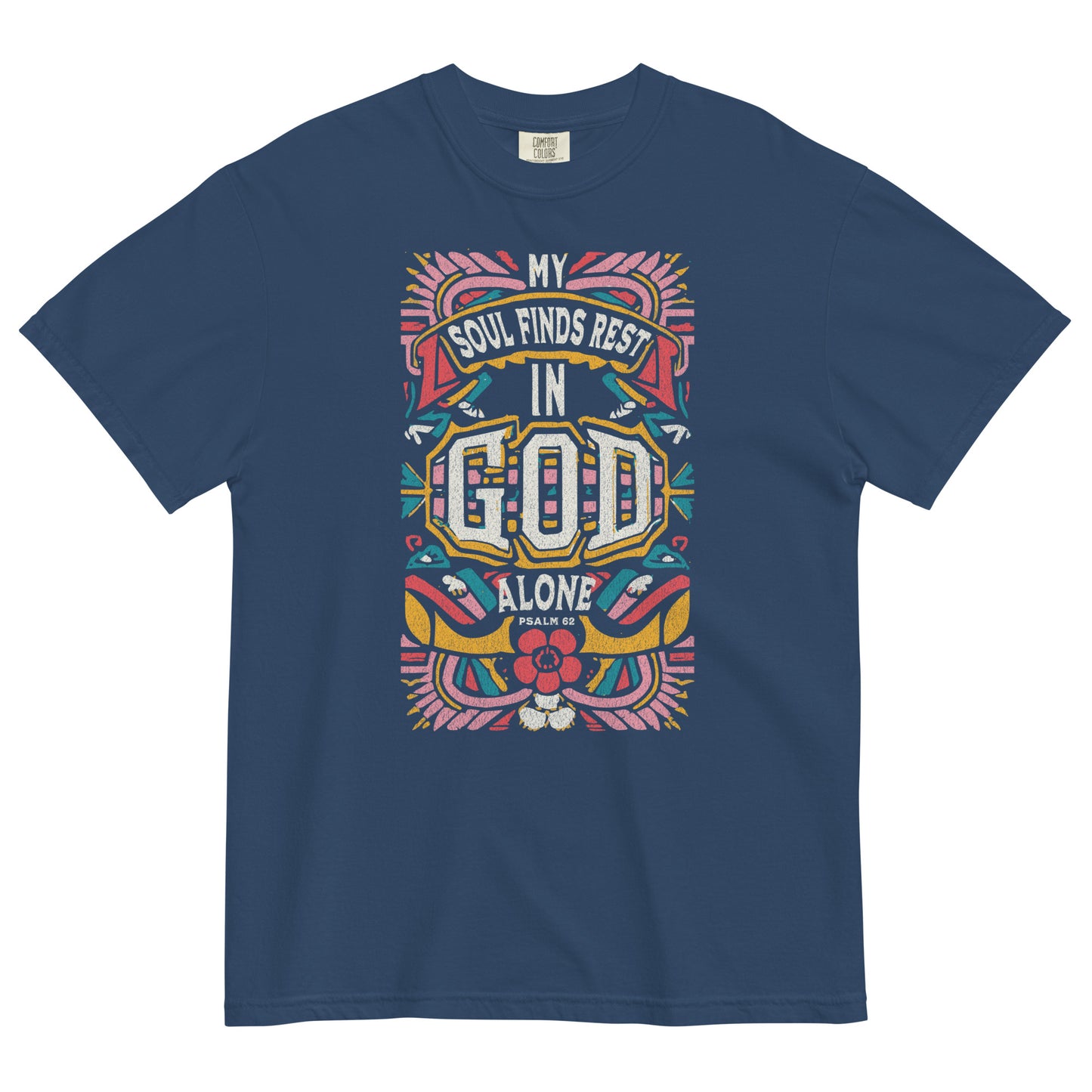 My Soul Finds Rest in God Alone Unisex garment-dyed heavyweight t-shirt