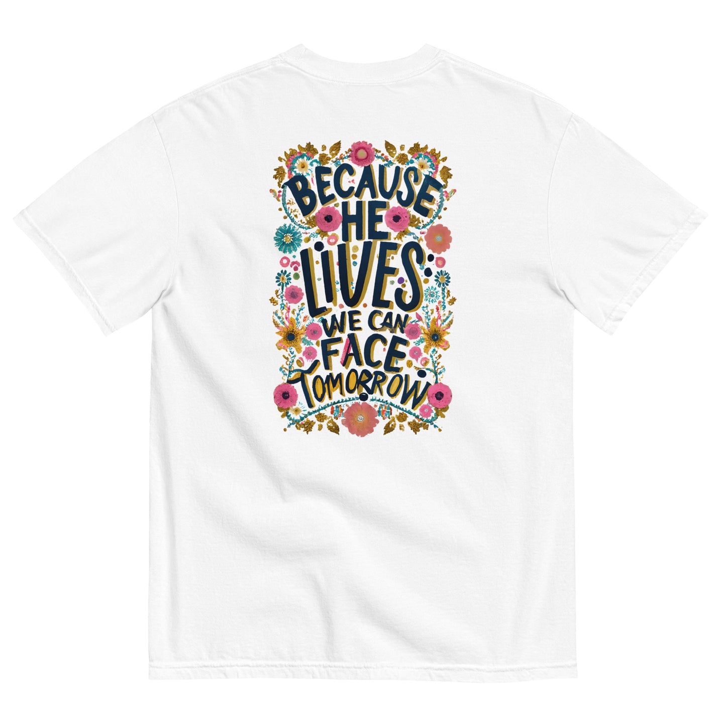 Because he Lives we can Face Tomorrow Unisex garment-dyed heavyweight t-shirt