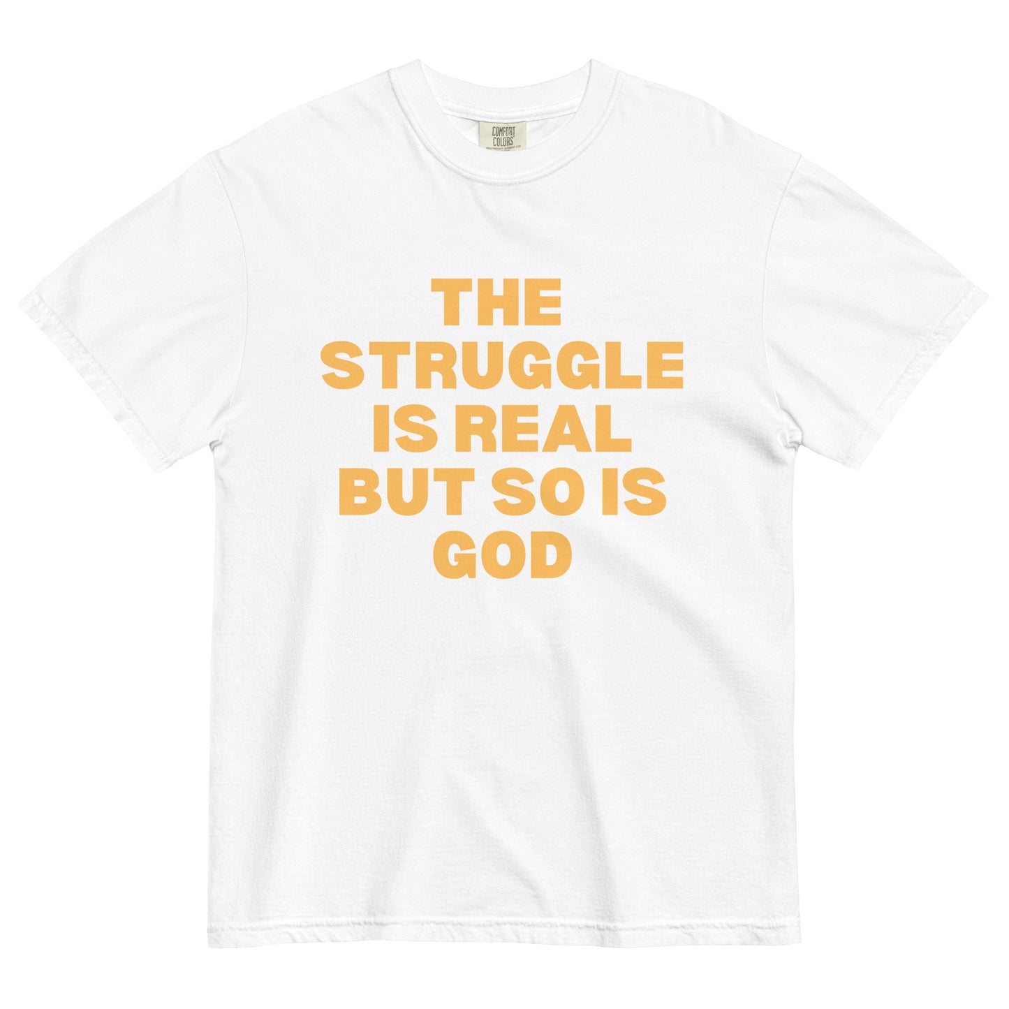 The Struggle is Real but so is God Unisex garment-dyed heavyweight t-shirt