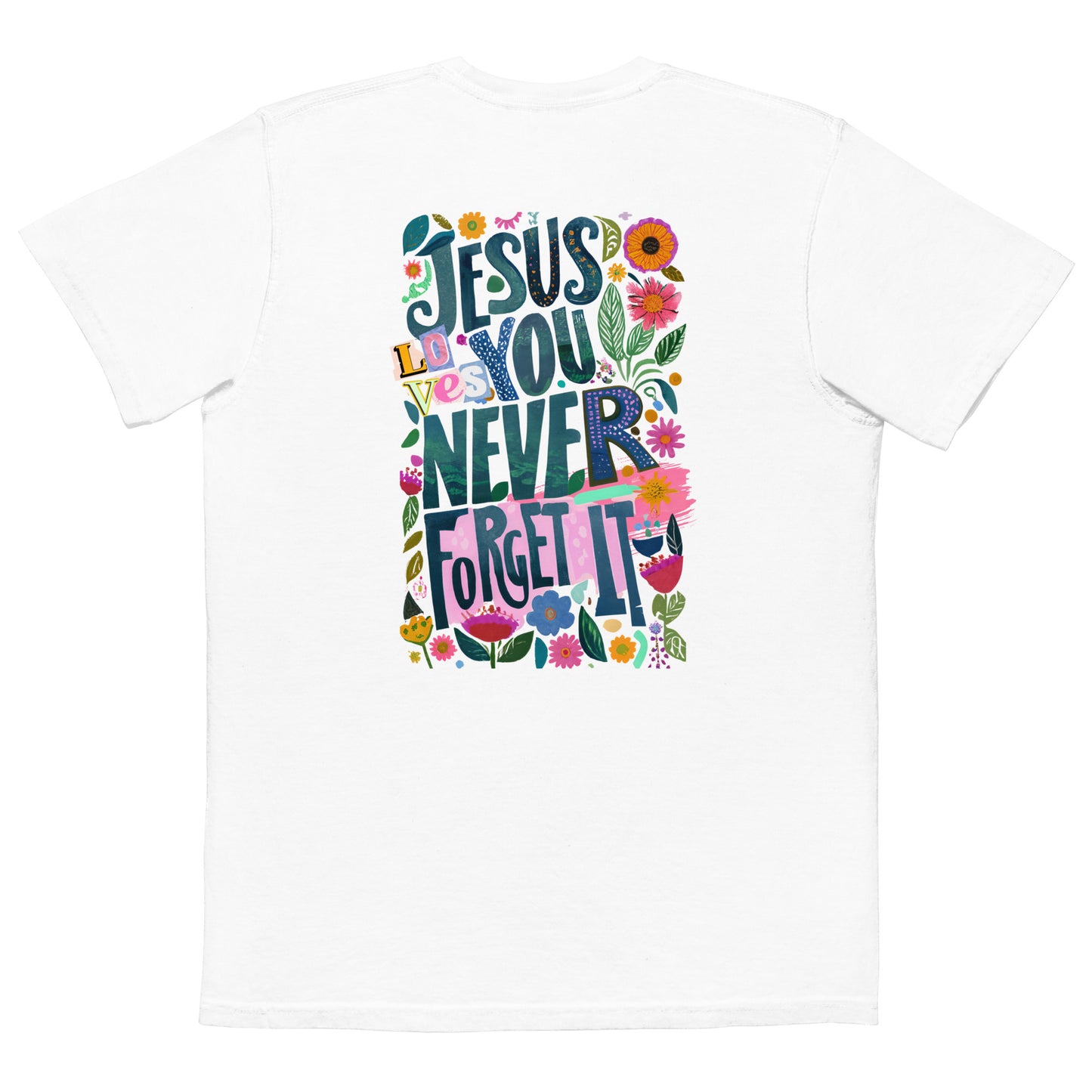 Jesus Loves you Never Forget It Unisex garment-dyed pocket t-shirt