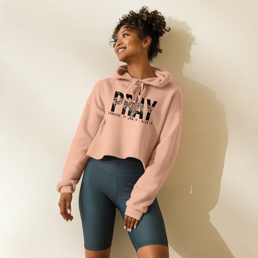 Pray Through It / On It / Over it Cropped Hooded Sweatshirt
