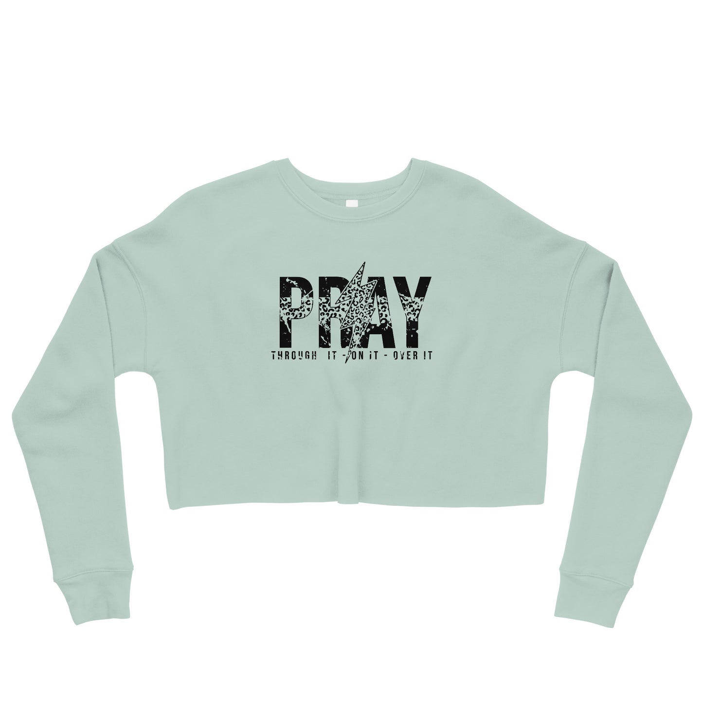 Pray Through It / On It / Over it Cropped Sweatshirt